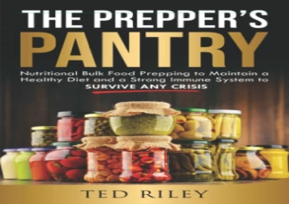 [PDF] The Prepper’s Pantry: Nutritional Bulk Food Prepping to Maintain a Healthy