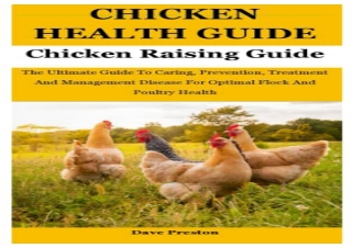 PDF Chicken Health Guide: The Ultimate Guide To Caring, Prevention, Treatment An