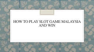 How To Play Slot Game Malaysia And Win