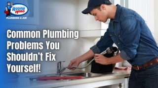 Common Plumbing Problems You Shouldn’t Fix Yourself!