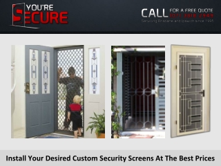 Install Your Desired Custom Security Screens At The Best Prices