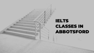 Things to Consider in Choosing the IELTS Classes in Abbotsford