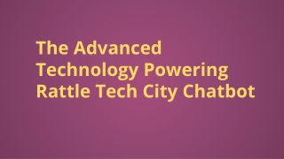 The Advanced Technology Powering Rattle Tech City Chatbot