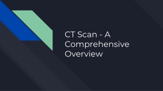 CT Scan - A Comprehensive Overview