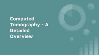 Computed Tomography - A Detailed Overview