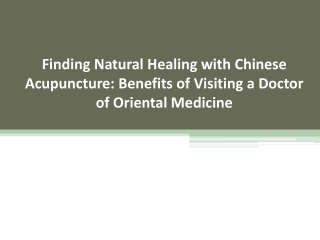 Finding Natural Healing with Chinese Acupuncture, Benefits of Visiting a Doctor of Oriental Medicine