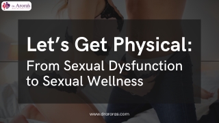 Let’s Get Physical From Sexual Dysfunction to Sexual Wellness
