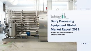 Dairy Processing Equipment Global Market Size, Share, By Equipment Type, By Application, By Region And Segment Forecasts