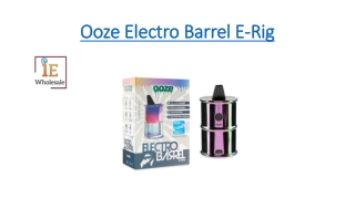 Ooze Electro Barrel E-Rig