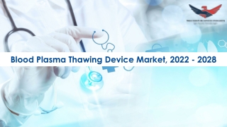 Blood Plasma Thawing Device Market Size, Share | Industry Trends 2022-28