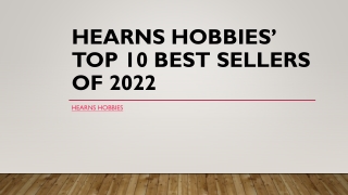 Hearns Hobbies’ Top 10 Best Sellers of 2022