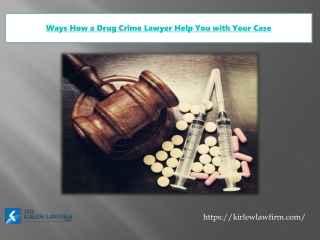 Ways How a Drug Crime Lawyer Help You with Your Case