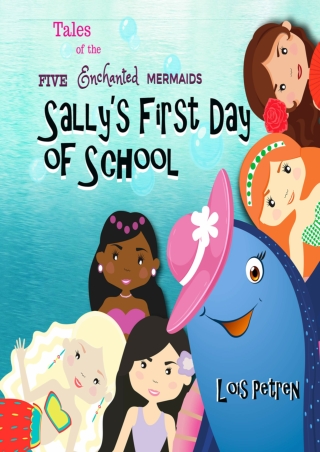 _PDF_ Sally's First Day of School (Tales of the Five Enchanted Mermaids)