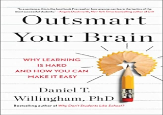 [READ PDF] Outsmart Your Brain: Why Learning is Hard and How You Can Make It Eas