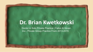Dr. Brian Kwetkowski - A Detail-focused Professional