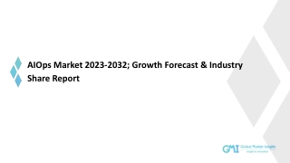 AIOps Market 2023-2032; Growth Forecast & Industry Share Report