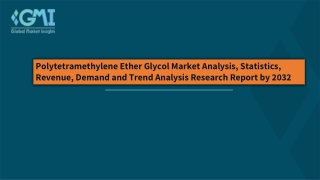 Polytetramethylene Ether Glycol Market Trends  & Forecasts To 2032