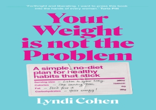 [PDF] Your Weight Is Not the Problem: A simple, no-diet plan for healthy habits