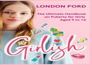 [PDF] Girlish: The Ultimate Handbook on Puberty for Girls Aged 9 to 12 (Puberty