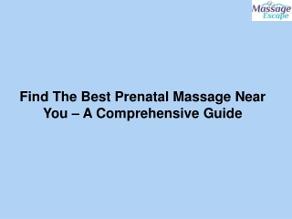 Find The Best Prenatal Massage Near You – A Comprehensive Guide