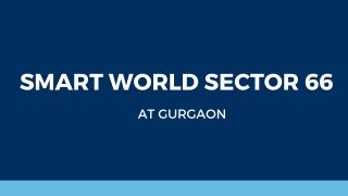 Smart World Sector 66 At Gurugram - Download PDF