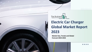 Electric Car Charger Market: Industry Insights, Trends And Forecast To 2032