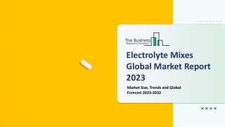 Electrolyte Mixes Market - Growth, Strategy Analysis, And Forecast 2032