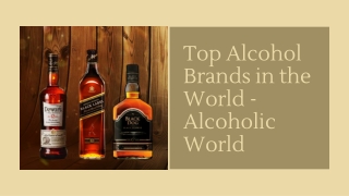 Top Alcohol Brands in the World - Alcoholic World