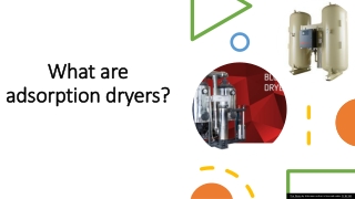 What are adsorption dryers?