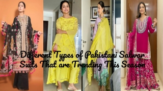 Different Types of Pakistani Salwar Suits That are Trending This Season