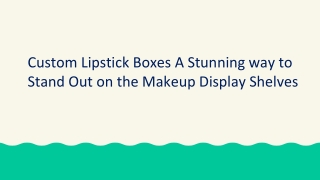 Custom lipstick packaging boxes