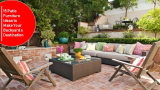 15 Patio Furniture Ideas to Make Your Backyard a Destination