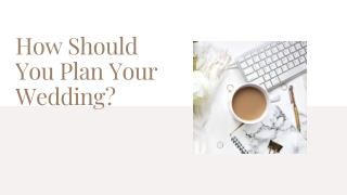 How Should You Plan Your Wedding