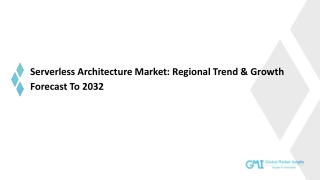 Serverless Architecture Market 2023-2032; Growth Forecast & Industry Share Repor