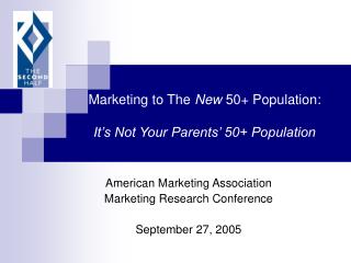Marketing to The New 50+ Population: It’s Not Your Parents’ 50+ Population