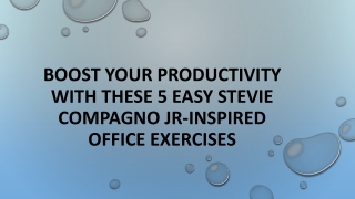 Boost Your Productivity with These 5 Easy Stevie Compagno Jr-Inspired Office Exe