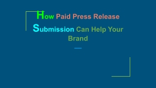 How Paid Press Release Submisions Can Help Your  Brand