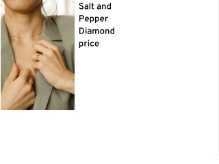 Salt and Pepper Diamond price