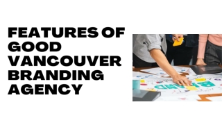 Features of Good Vancouver Branding Agency