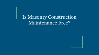 Is Masonry Construction Maintenance Free_
