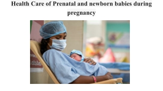 Health Care of Prenatal and newborn babies during pregnancy