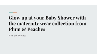 Glow up at your Baby Shower with the maternity wear collection from Plum & Peaches
