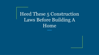 Heed These 5 Construction Laws Before Building A Home