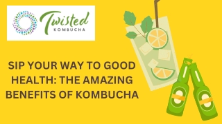 SIP YOUR WAY TO GOOD HEALTH THE AMAZING BENEFITS OF KOMBUCHA