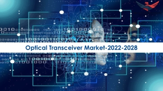 Optical Transceiver Market Size | Share | Forecast 2022-28