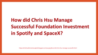 How did Chris Hsu Manage Successful Foundation Investment in Spotify and SpaceX