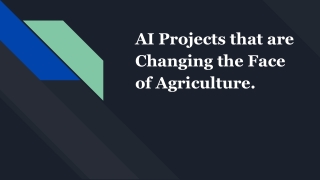 AI Projects that are Changing the Face of Agriculture.