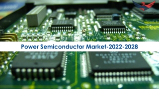 Power Semiconductor Market Size, Share, Trends Opportunities 2022