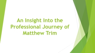 An Insight Into the Professional Journey of Matthew Trim
