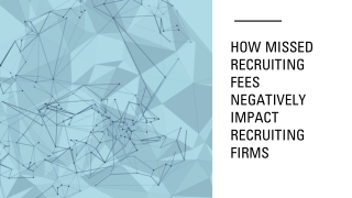 How Missed Recruiting Fees Negatively Impact Recruiting Firms